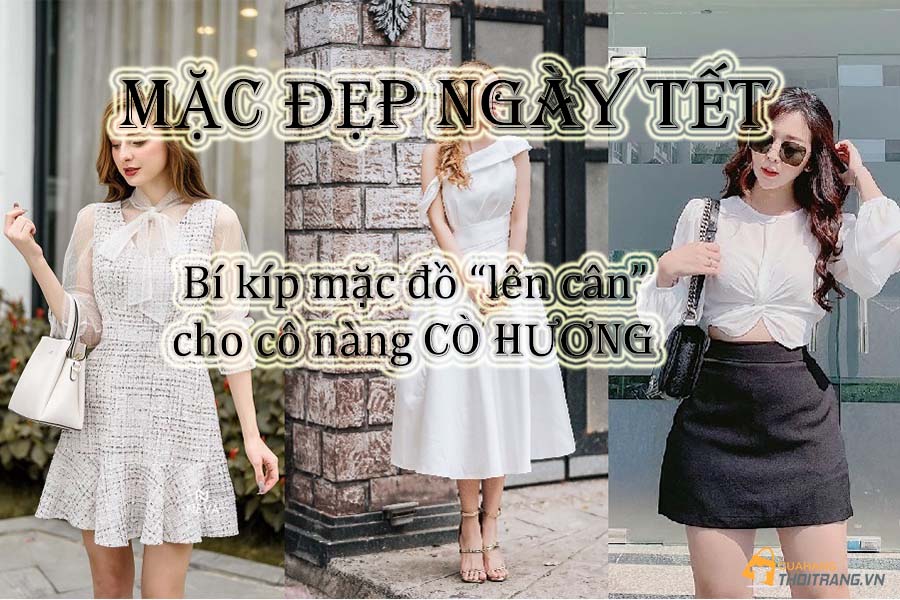 Mặc đẹp ngày Tết: Bí kíp mặc đồ 